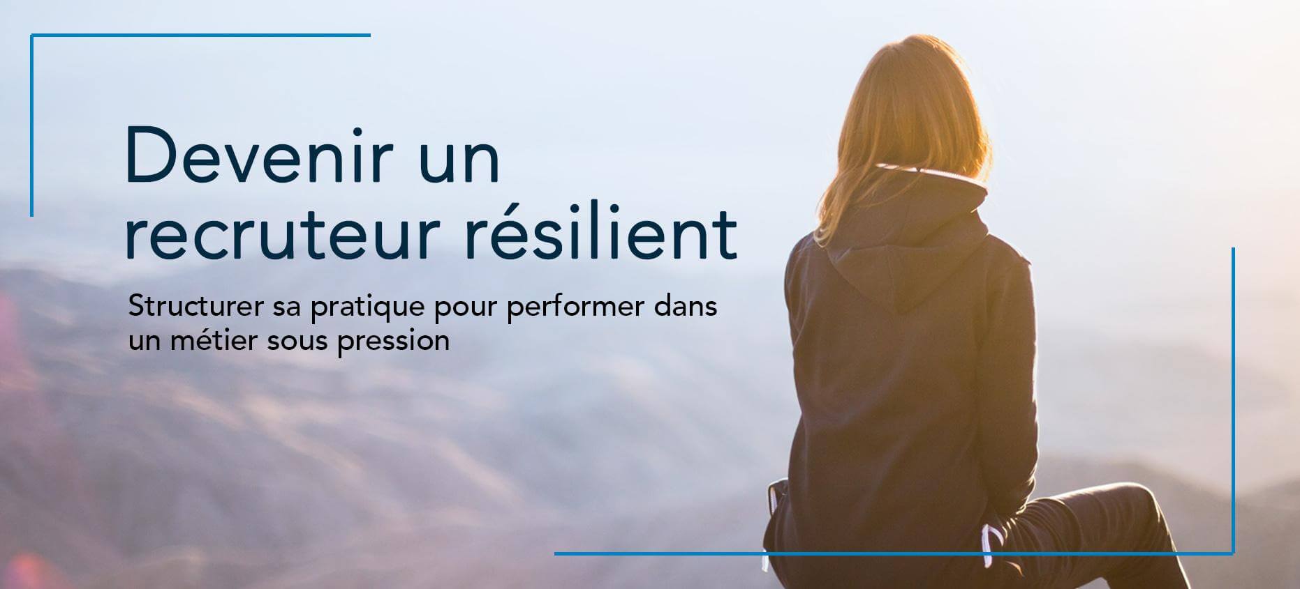 Devenir un recruteur résilient